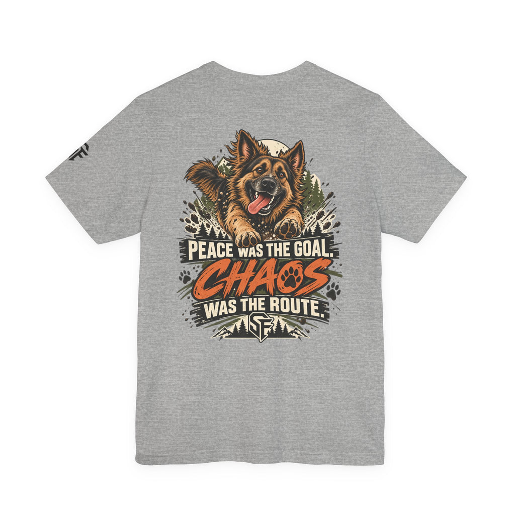 Peace Was the Goal, Chaos Was the Route German Shepherd Tee
