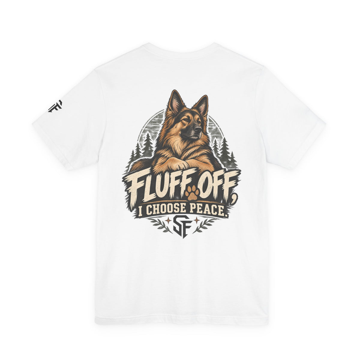 Fluff Off, I Choose Peace German Shepherd Tee-Protecting my peace, one paw at a time.