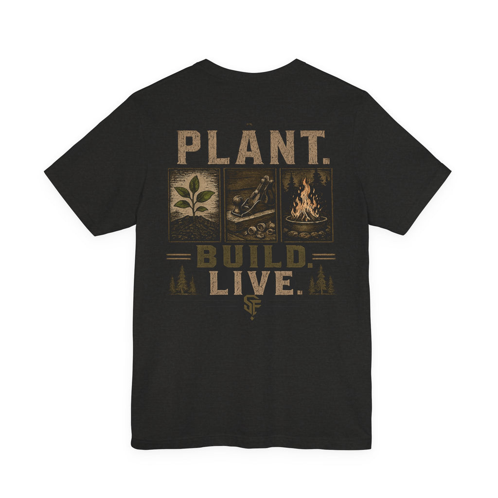 Plant Build Live Graphic Tee — Outdoor Gardening & Homesteading Shirt