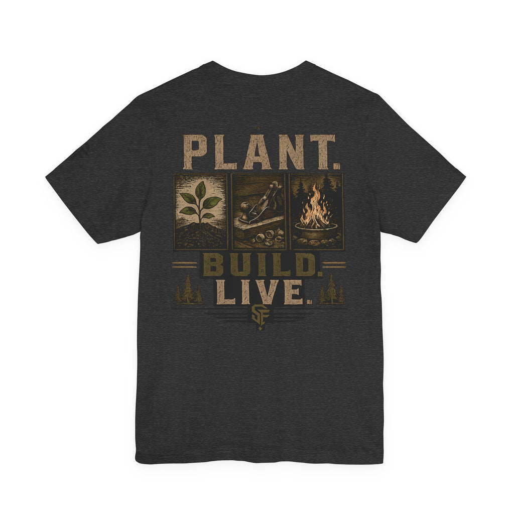 Plant Build Live Graphic Tee — Outdoor Gardening & Homesteading Shirt