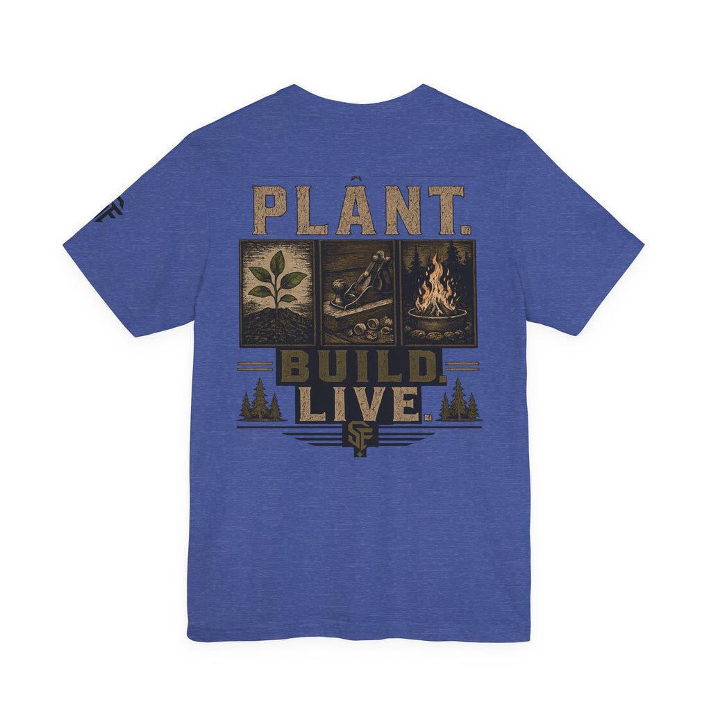 Plant Build Live Graphic Tee — Outdoor Gardening & Homesteading Shirt