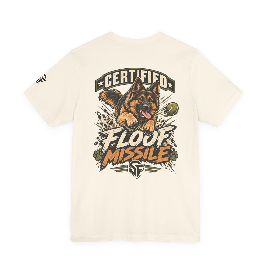 Certified Floof Missile German Shepherd Tee-Target acquired. Zoomies engaged.