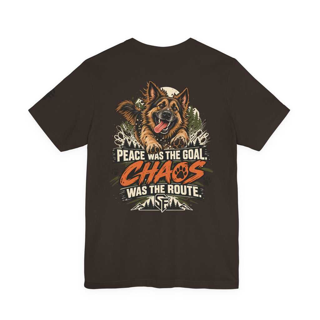 Peace Was the Goal, Chaos Was the Route German Shepherd Tee