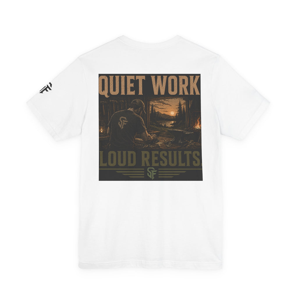 Quiet Work Loud Results Tee — Motivational Graphic T-Shirt