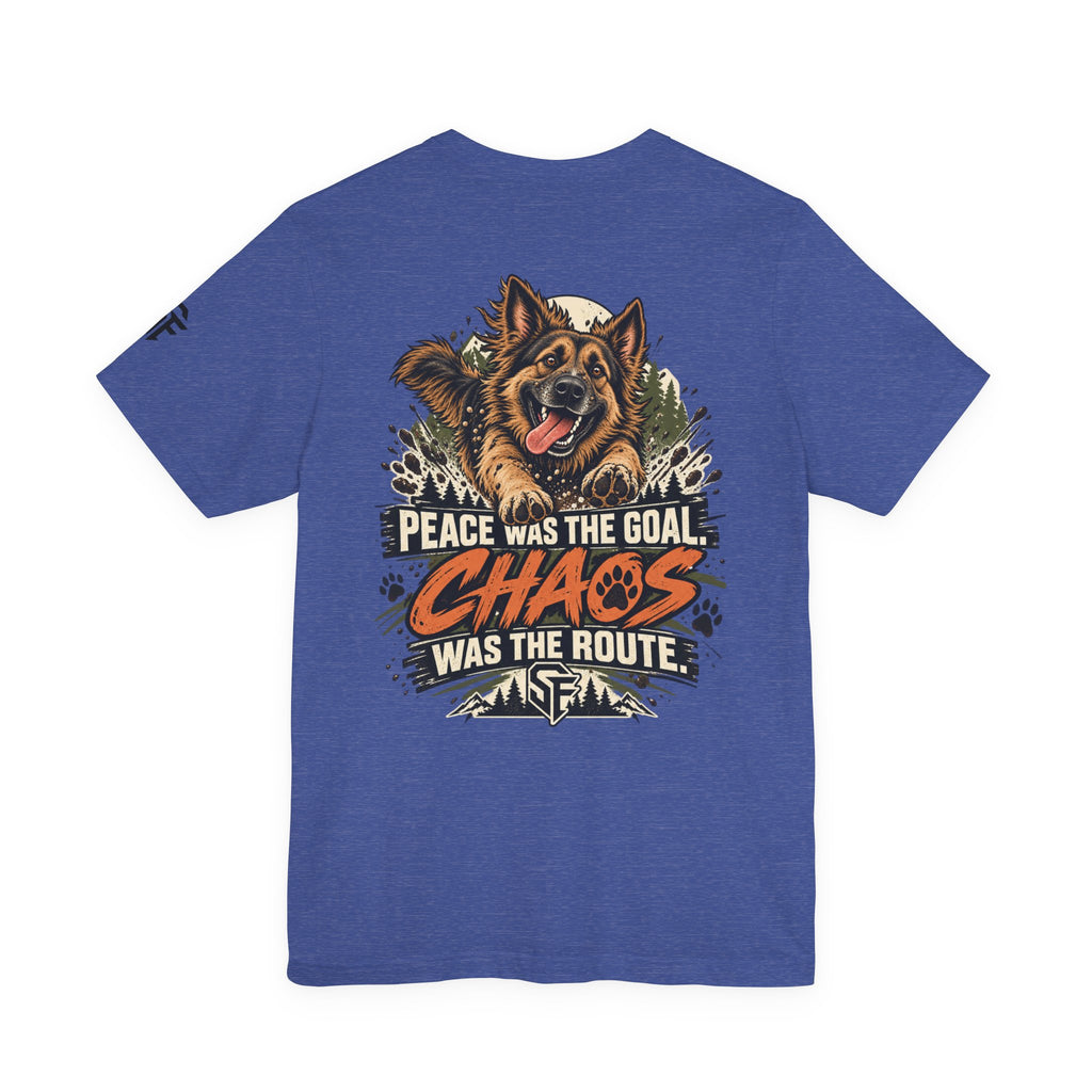 Peace Was the Goal, Chaos Was the Route German Shepherd Tee