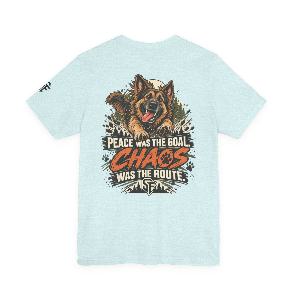 Peace Was the Goal, Chaos Was the Route German Shepherd Tee