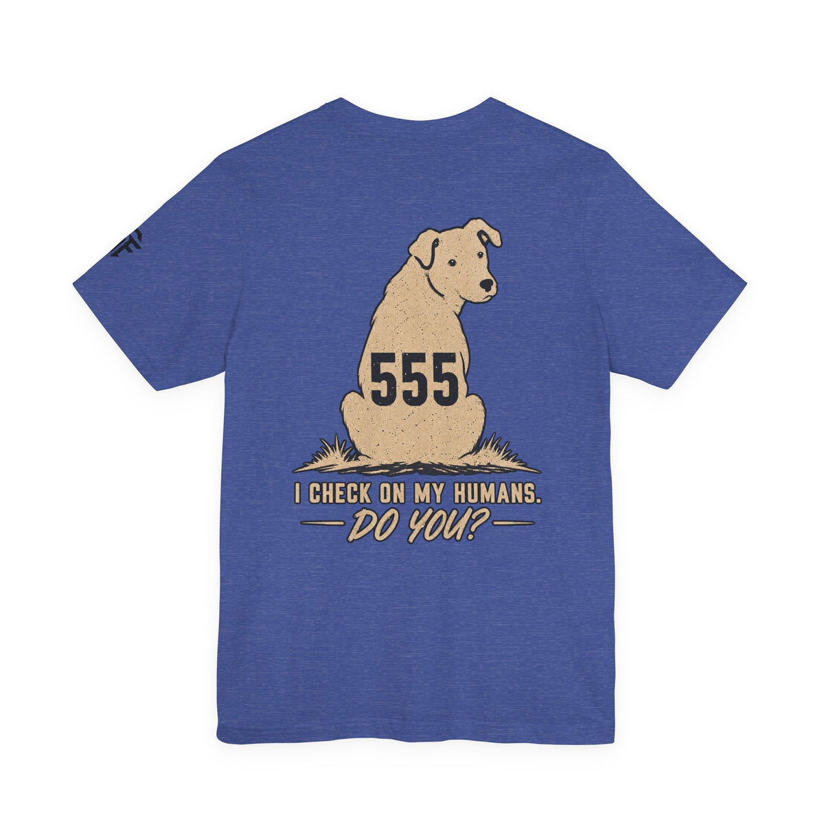 Dog Lover Tee — "I Check On My Humans. Do You?"