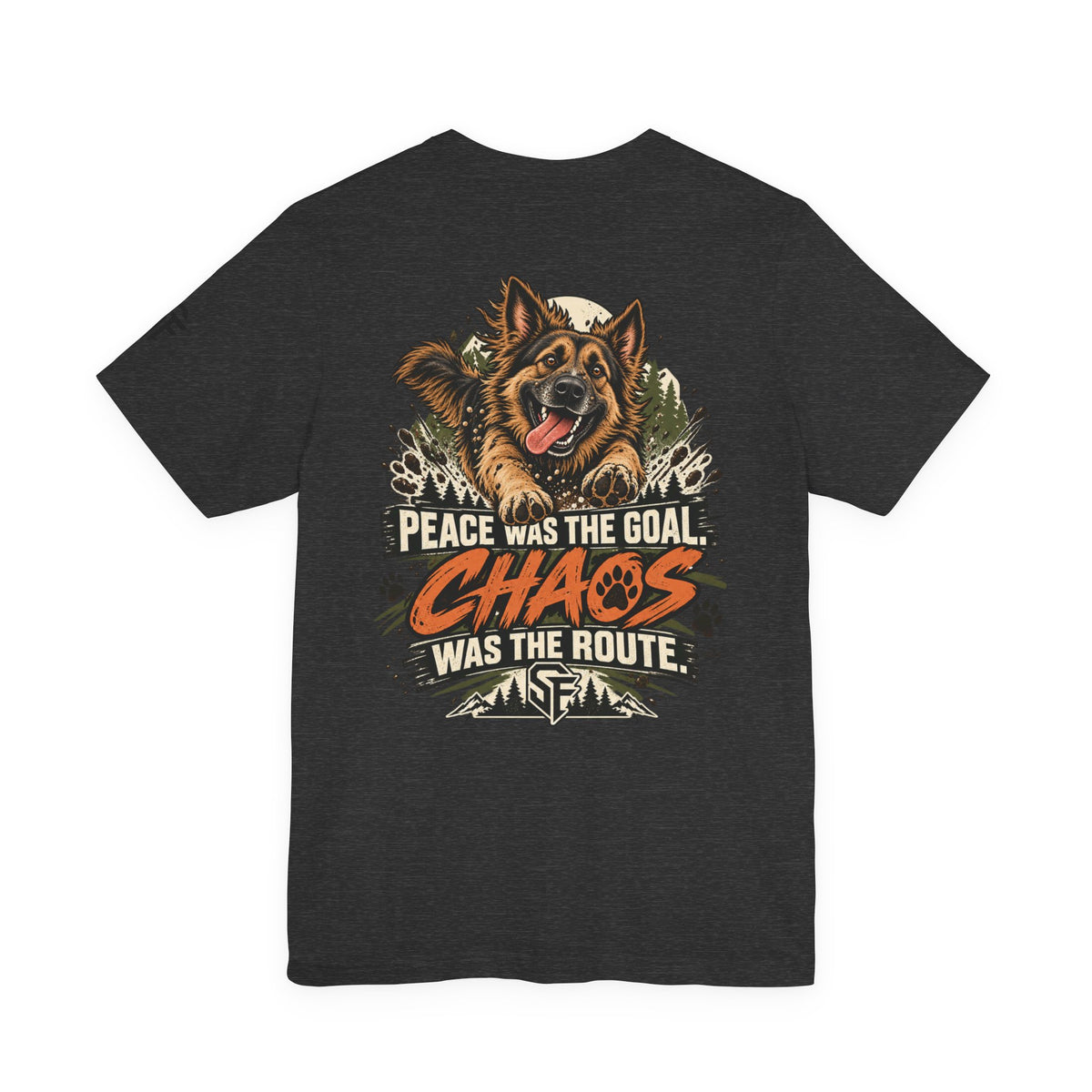 Peace Was the Goal, Chaos Was the Route German Shepherd Tee
