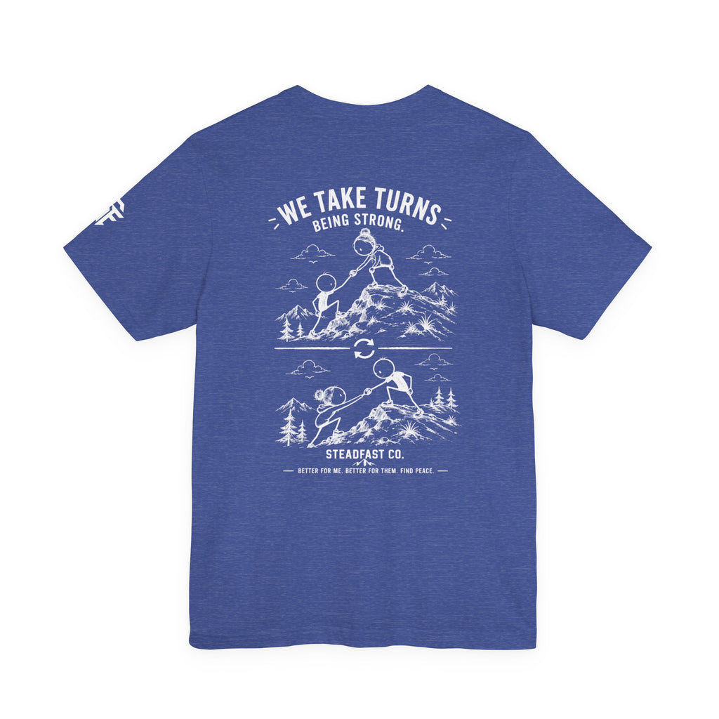 We Take Turns Being Strong Mountain T-shirt