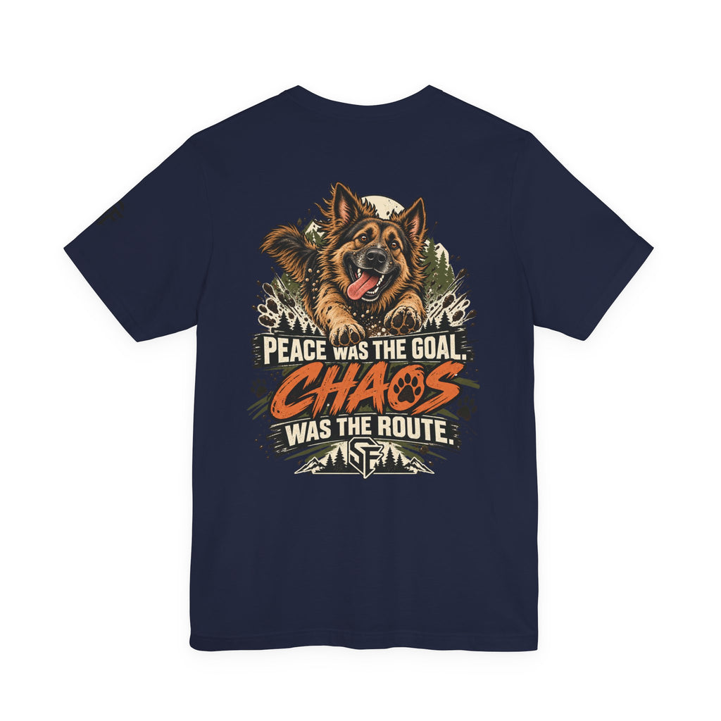 Peace Was the Goal, Chaos Was the Route German Shepherd Tee