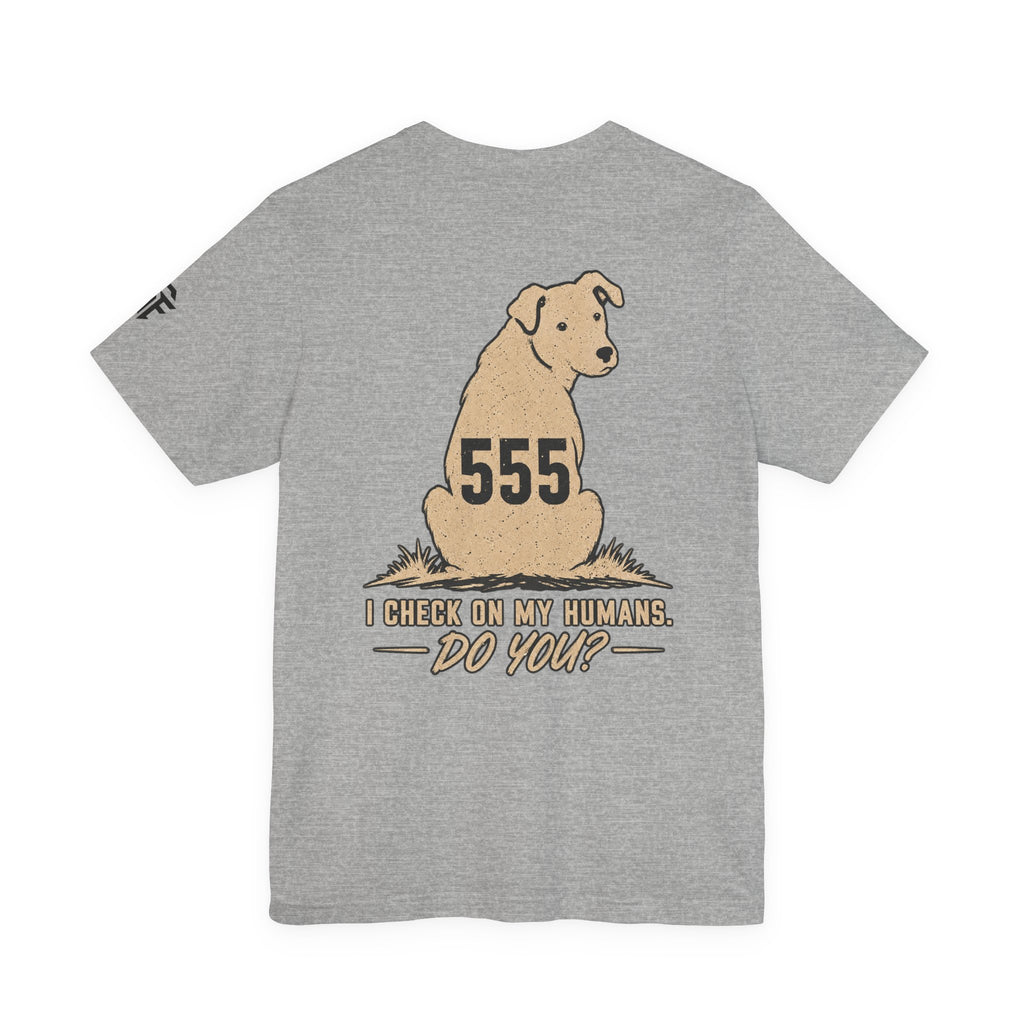 Dog Lover Tee — "I Check On My Humans. Do You?"