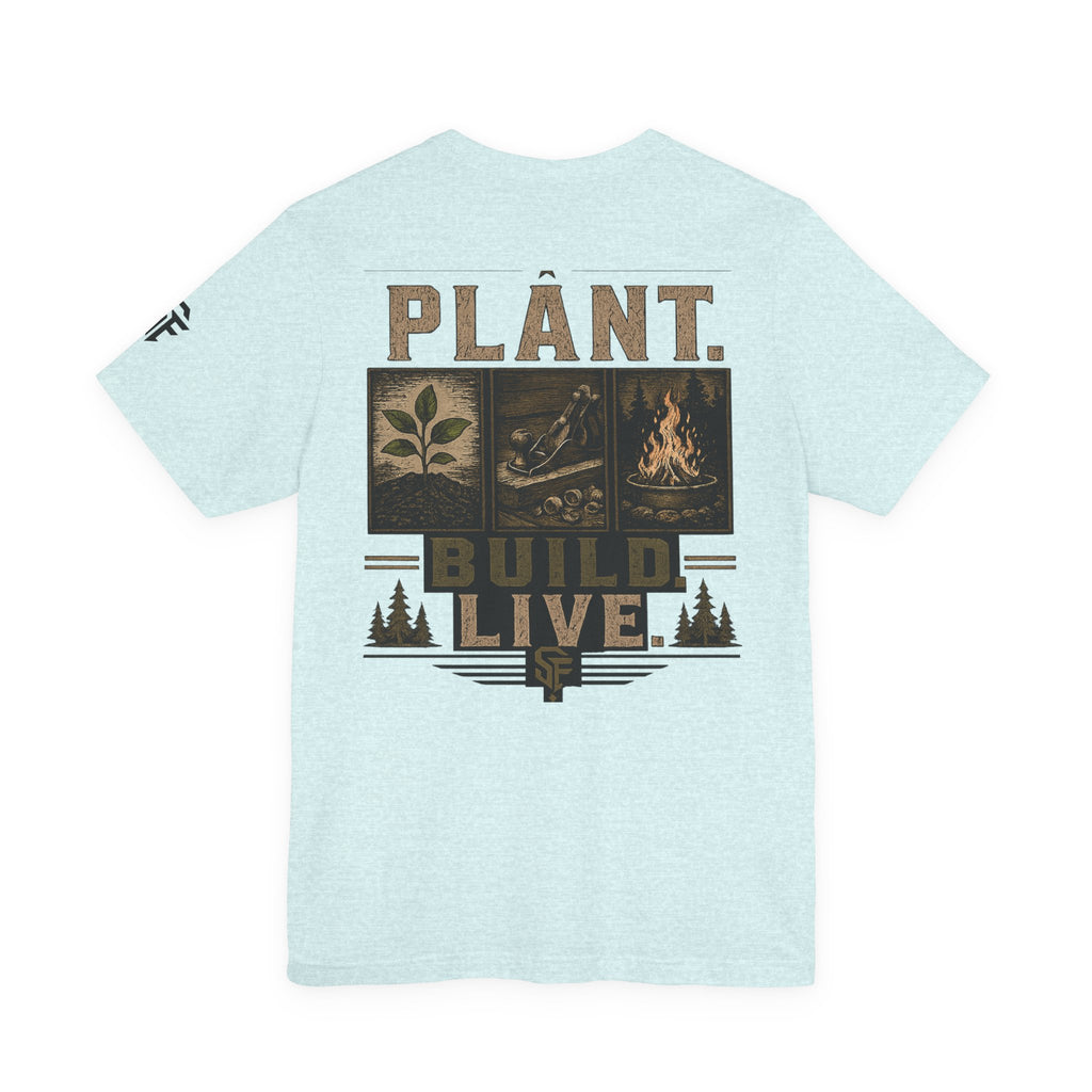 Plant Build Live Graphic Tee — Outdoor Gardening & Homesteading Shirt