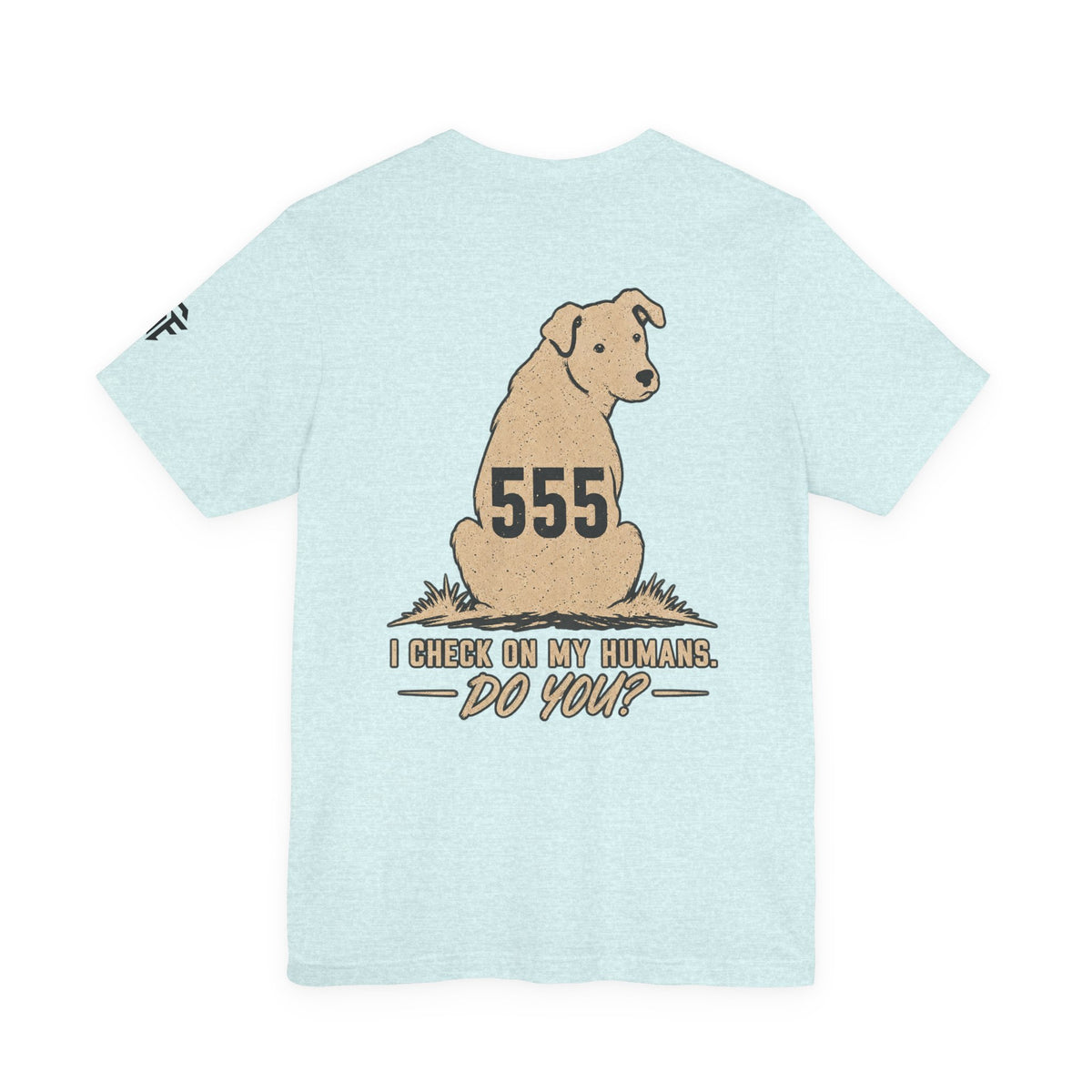 Dog Lover Tee — "I Check On My Humans. Do You?"