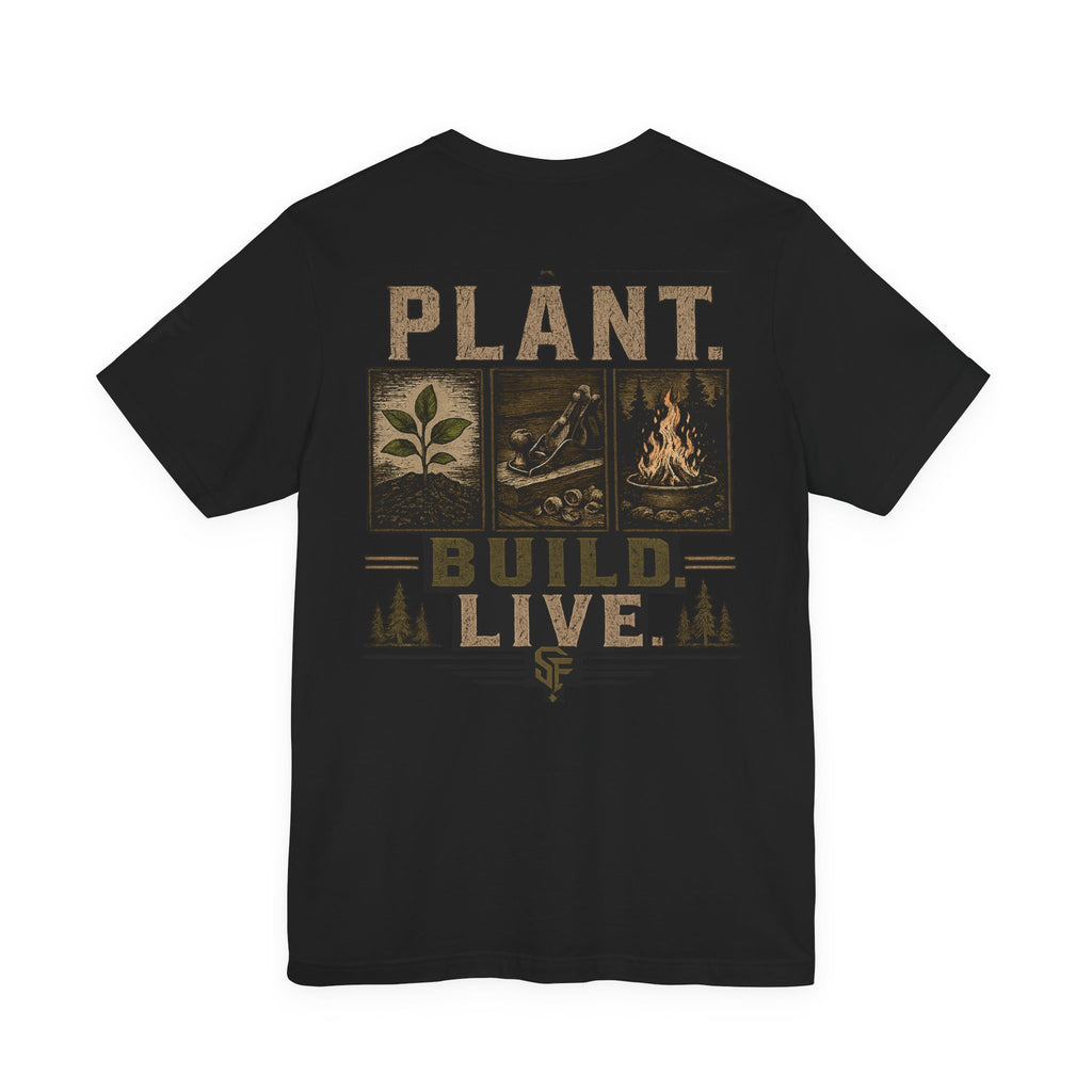 Plant Build Live Graphic Tee — Outdoor Gardening & Homesteading Shirt