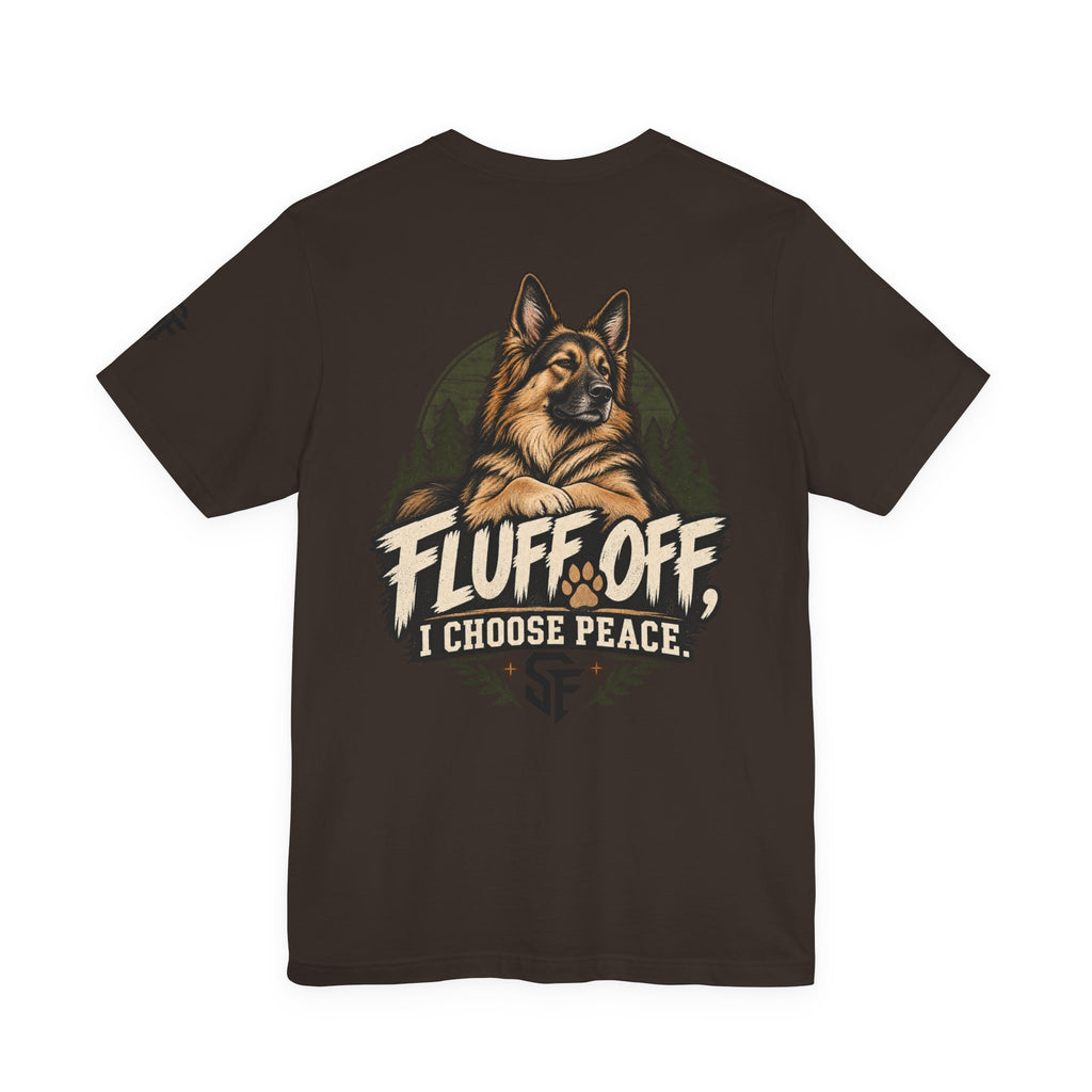 Fluff Off, I Choose Peace German Shepherd Tee-Protecting my peace, one paw at a time.