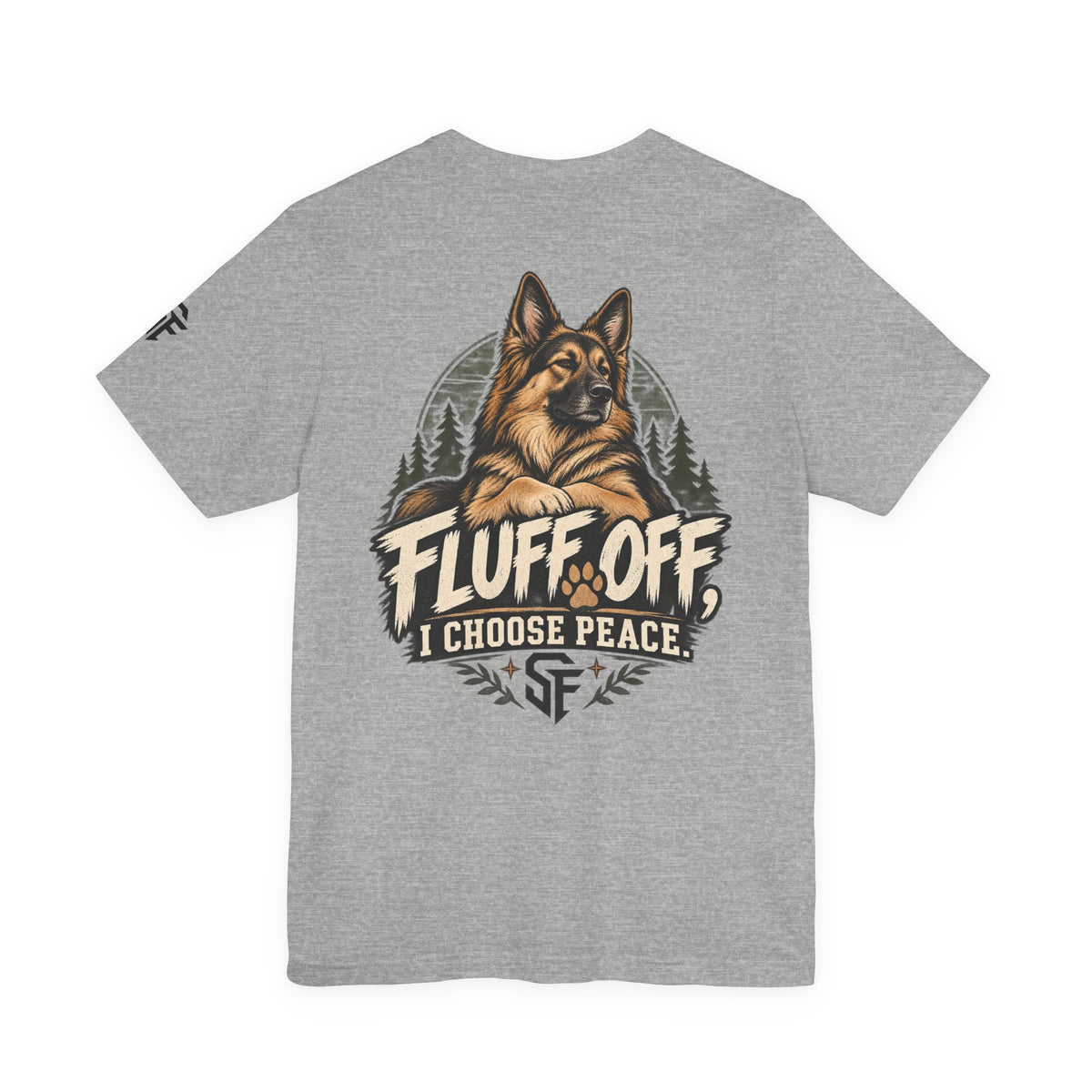 Fluff Off, I Choose Peace German Shepherd Tee-Protecting my peace, one paw at a time.