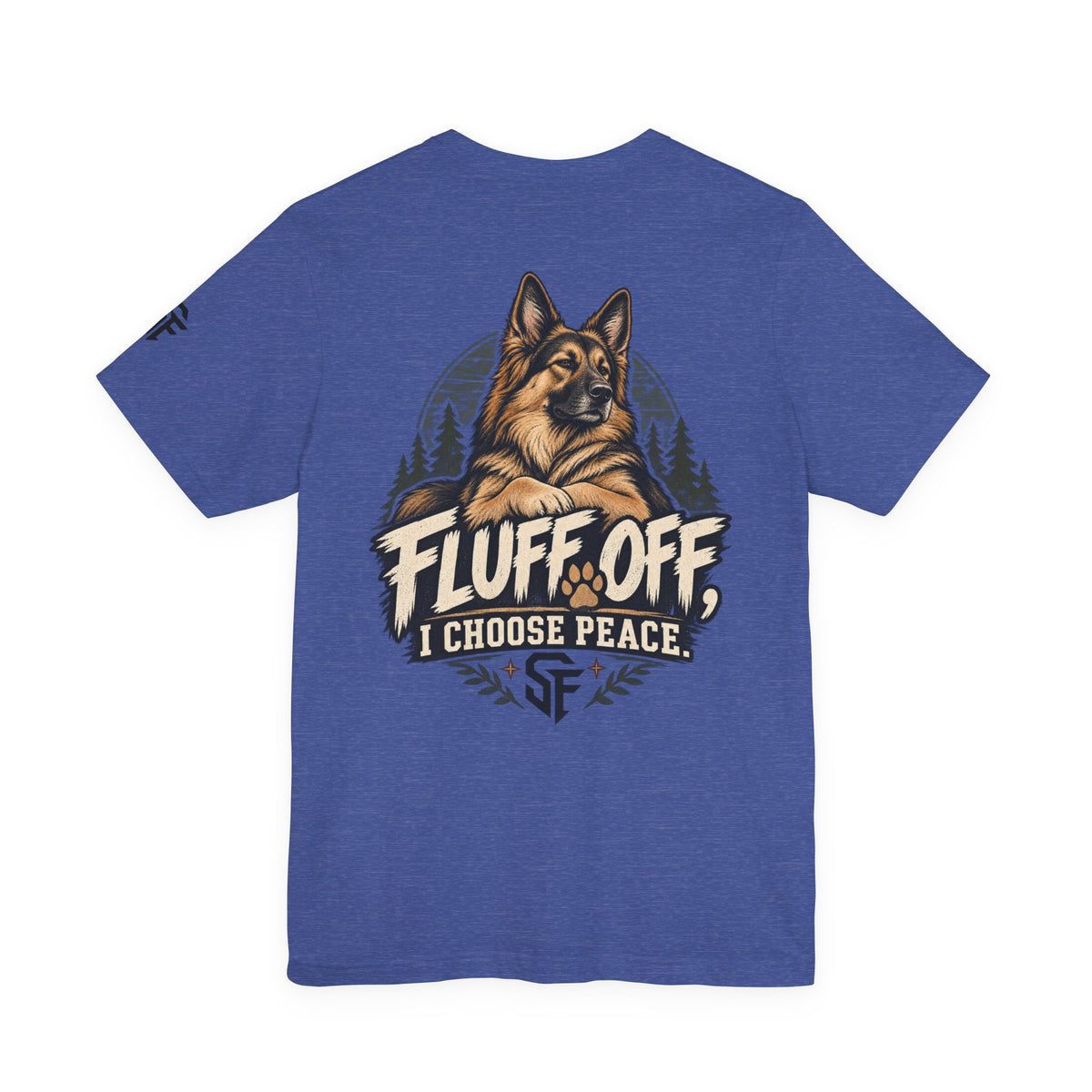 Fluff Off, I Choose Peace German Shepherd Tee-Protecting my peace, one paw at a time.
