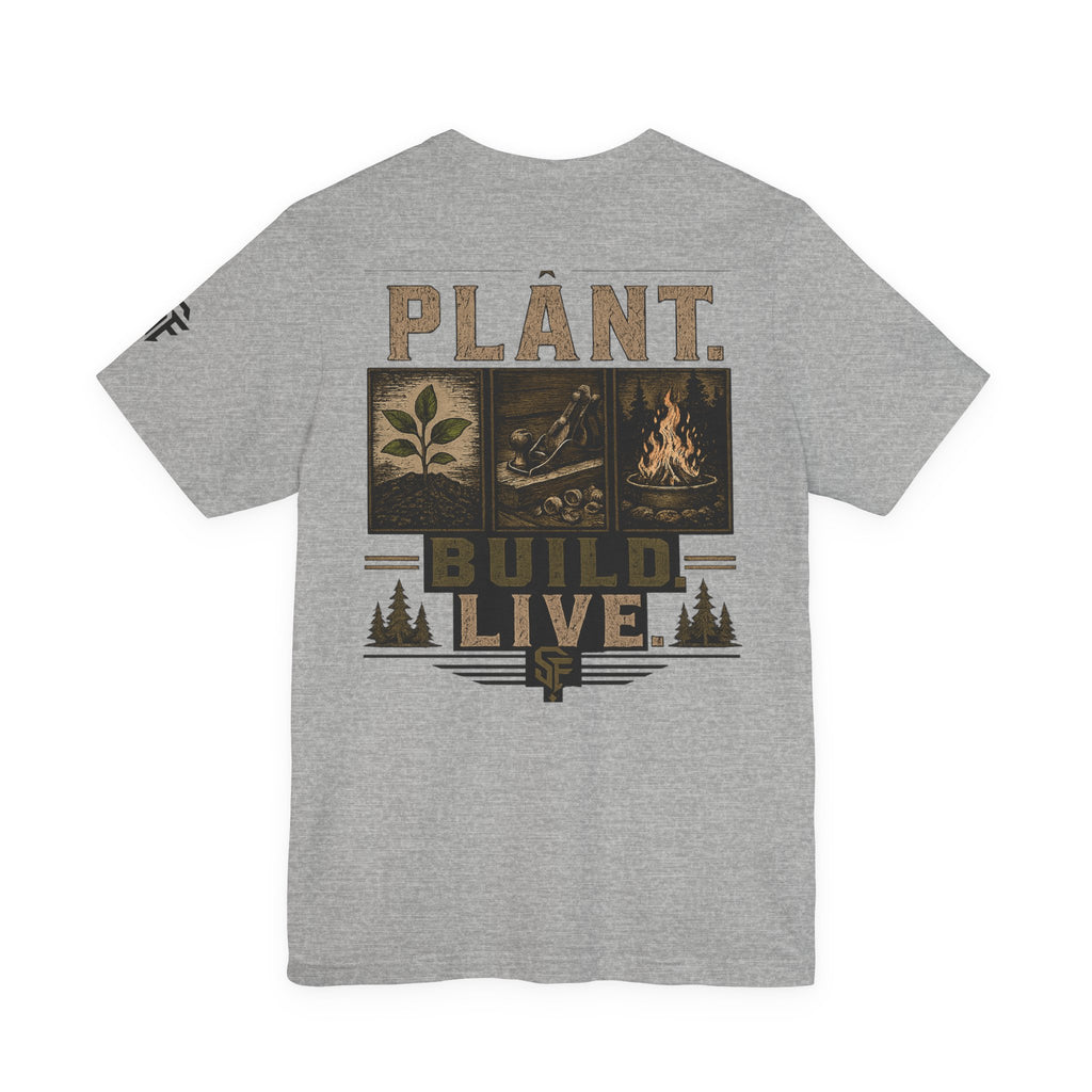Plant Build Live Graphic Tee — Outdoor Gardening & Homesteading Shirt